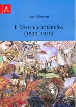 52762 - Biancani, L. - Fascismo britannico 1920-1945 (Il)