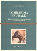 52768 - Menant, F. - Lombardia Feudale. Studi sull'aristocrazia padana nei secoli X-XIII