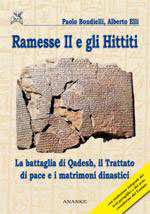 52817 - Bondielli-Elli, P.-A. - Ramesse II e gli Hittiti. La battaglia di Qadesh, il trattato di pace e i matrimoni dinastici