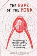 52870 - Merloo, J.A.M. - Rape of the Mind. The Psychology of Thought Control, Menticide, and Brainwashing (The)