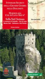 52892 - Anzanello, E. - Itinerari segreti della Grande Guerra nelle Dolomiti Vol 10: Marmolada, Col di Lana-Sief Vol 4: SellaSief-Settsass