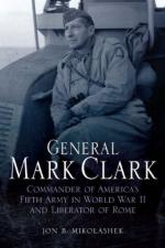 52912 - Mikolashek, J.B. - General Mark Clark. Commander of US Fifth Army and Liberator of Rome