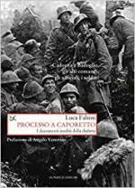52939 - Falsini, L. - Processo a Caporetto. I documenti inediti della disfatta. Cadorna e Badoglio, gli alti comandi, gli ufficiali e i soldati