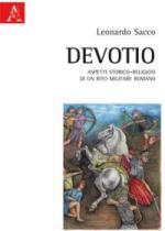 52972 - Sacco, R. - Devotio. Aspetti storico-religiosi di un rito militare romano