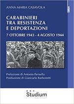 52986 - Casavola, A.M. - Carabinieri tra resistenza e deportazioni. 7 Ottobre 1943 - 4 Agosto 1944