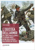 53044 - Bussoni, M. - Odissea dell'ARMIR. Dal Don a Nikolajewka la ritirata degli Alpini dalla Russia raccontata dai reduci (L')