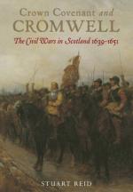 53050 - Reid, S. - Crown Covenant and Cromwell. The Civil Wars in Scotland 1639-1651