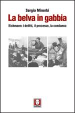 53080 - Minerbi, S. - Belva in gabbia. Eichmann: i delitti, il processo, la condanna (La)