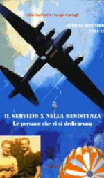 53088 - Sacchetti-Costagli, A-S. cur - Servizio X nella Resistenza. Le persone che vi si dedicarono. Guerra nell'ombra 1944-1945 (Il)