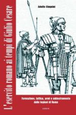 53153 - Cinquini, A. - Esercito romano ai tempi di Giulio Cesare. Formazione, tattica, armi e addestramento dell'esercito di Roma (L')