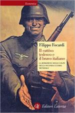 53176 - Focardi , F. - Cattivo tedesco e il bravo italiano. La rimozione delle colpe della seconda guerra mondiale (Il)