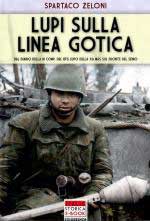 53190 - Zeloni, S. - Lupi sulla Linea Gotica. Dal diario della III Compagnia del Btg Lupo della Xa MAS sul fronte del Senio 1944-1945