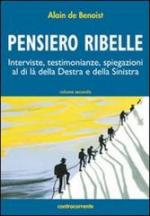 53192 - De Benoist, A. - Pensiero ribelle Vol 2. Interviste, testimonianze, spiegazioni al di la' della destra e della sinistra