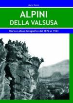 53195 - Tonini, M. - Alpini della Valsusa. Storia e album fotografico dal 1872 al 1943