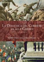 53205 - Oliva, G.  - Domenica del Corriere va alla guerra. Il 1915-18 nelle tavole di Achille Beltrame (La)