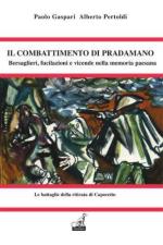 53207 - Gaspari-Pertoldi, P.-A. - Combattimento di Pradamano. Bersaglieri, fucilazioni e vicende tra memoria paesana e grande storia (Il)