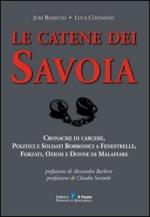 53245 - Bossuto-Costanzo, J.-L. - Catene dei Savoia. Cronache di carcere, politici e soldati Borbonici a Fenestrelle, forzati, oziosi e donne di malaffare (Le)