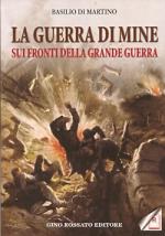 53259 - Di Martino, B. - Guerra di Mine sui fronti della Grande Guerra (La)