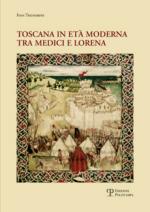 53266 - Tognarini, I. - Toscana in eta' moderna tra Medici e Lorena