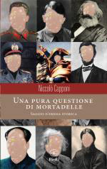 53270 - Capponi, N. - Pura questione di mortadelle. Saggio di eresia storica (Una)