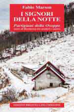 53280 - Marson, F. - Signori della notte. Partigiani della Osoppo. Storie di Resistenza tra sentieri e casere (I)
