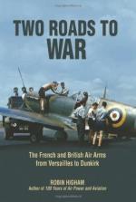 53299 - Higham, R. - Two Roads to War. The French and British Air Arms from Versailles to Dunkirk