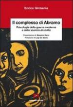 53325 - Girmenia, E. - Complesso di Abramo. Psicologia della guerra moderna e dello scontro di civilta' (Il)