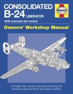 53350 - Graeme, D. - Consolidated B-24 Liberator. Owner's Workshop Manual. 1939 onwards (all marks)