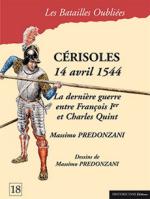 53374 - Predonzani, M. - Batailles Oubliees 18: Cerisoles 14 Avril 1544. La derniere guerre entre Francois Ier et Charles Quint