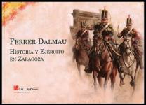 53387 - AAVV,  - Ferrer-Dalmau. Historia y ejercito en Zaragoza