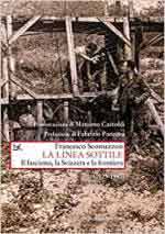 53391 - Scomazzon, F. - Linea sottile. Il fascismo, la Svizzera e la frontiera 1925-1945 (La)