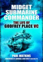 53399 - Watkins, P. - Midget Submarine Commander. The Life of Godfrey Place VC