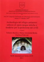 53406 - Basilico-Breda-Padovan, R.-M.-G. cur - Archeologia del rifugio antiaereo. Utilizzo di opere ipogee antiche e moderne per la protezione dei civili. Atti del III Congresso Nazionale di Archeologia del Sottosuolo Massa 5-7 Ottobre 2007.