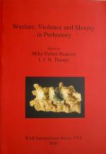 53458 - Parker Pearson-Thorpe, M.-I.J.N. cur - Warfare, Violence and Slavery in Prehistory. Proceedings of a Prehistoric Society conference at Sheffield University