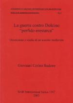 53460 - Cerino Badone, G. - Guerra contro Dolcino 'perfido eresiarca'. Descrizione e studio di un assedio medievale. Notebooks on Military Archaeology and Architecture edited by Roberto Sconfienza No 2 (La)