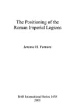 53461 - Farnum, J.H. - Positioning of the Roman Imperial Legions (The)