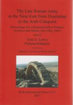 53465 - AAVV,  - Late Roman Army in the Near East from Diocletian to the Arab Conquest. Proceedings of a colloquium held at Potenza, Acerenza and Matera, Italy (May 2005) (The)