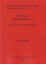 53467 - Greppi, P. - Provincia Maritima Italorum. Fortificazioni altomedievali in Liguria. Notebooks on Military Archaeology and Architecture edited by Roberto Sconfienza No 3