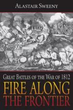 53488 - Sweeny, A. - Fire Along the Frontier. Great Battles of the War of 1812