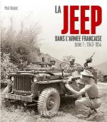 53510 - Gaujac, P. - Jeep dans l'armee francaise Tome 1: De 1943 a 1954 De la Tunisie a l'Indochine