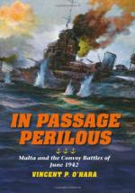 53532 - O Hara, V.P. - In Passage Perilous. Malta and the Convoy Battles of June 1942