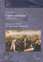 53542 - Skoufari, E. - Cipro veneziana 1473-1571. Istituzioni e culture nel regno della Serenissima