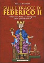 53642 - Frabasile, R. - Sulle tracce di Federico II. Itinerari in Italia alla riscoperta dello Stupor Mundi