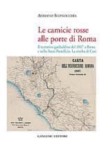 53649 - Sconocchia, A. - Camicie rosse alle porte di Roma. Il tentativo garibaldino del 1867 a Roma e nello Stato Pontificio. La rivolta di Cori (Le)