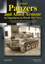 53666 - Dimitrijevic-Savic, B.-D. - German Panzers and Allied Armour in Yugoslavia in World War Two. German Wehrmacht, Waffen-SS, Polizei and Italian Army, Soviet Army, British Army, Local Fighting Group