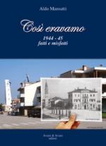 53670 - Mansutti, A. - Cosi' eravamo. 1944-1945 fatti e misfatti