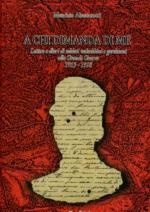 53688 - Abastanotti, M. cur - A chi dimanda di me. Lettere e diari di soldati valsabbini e gardesani alla Grande Guerra 1915-1918