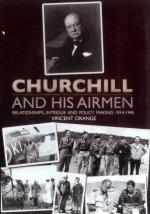 53691 - Orange, V. - Churchill and his Airmen. Relationships, Intrigue and Policy Making 1914-1945