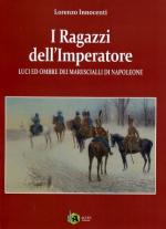 53694 - Innocenti, L. - Ragazzi dell'Imperatore. Luci ed ombre dei Marescialli di Napoleone (I)