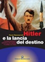 53747 - Ravenscroft, T. - Hitler e la Lancia del Destino. Il potere esoterico dell'arma che trafisse il costato di Cristo